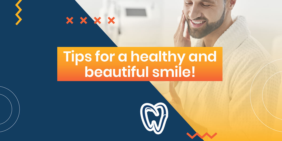 Tips for a healthy and beautiful smile! 
