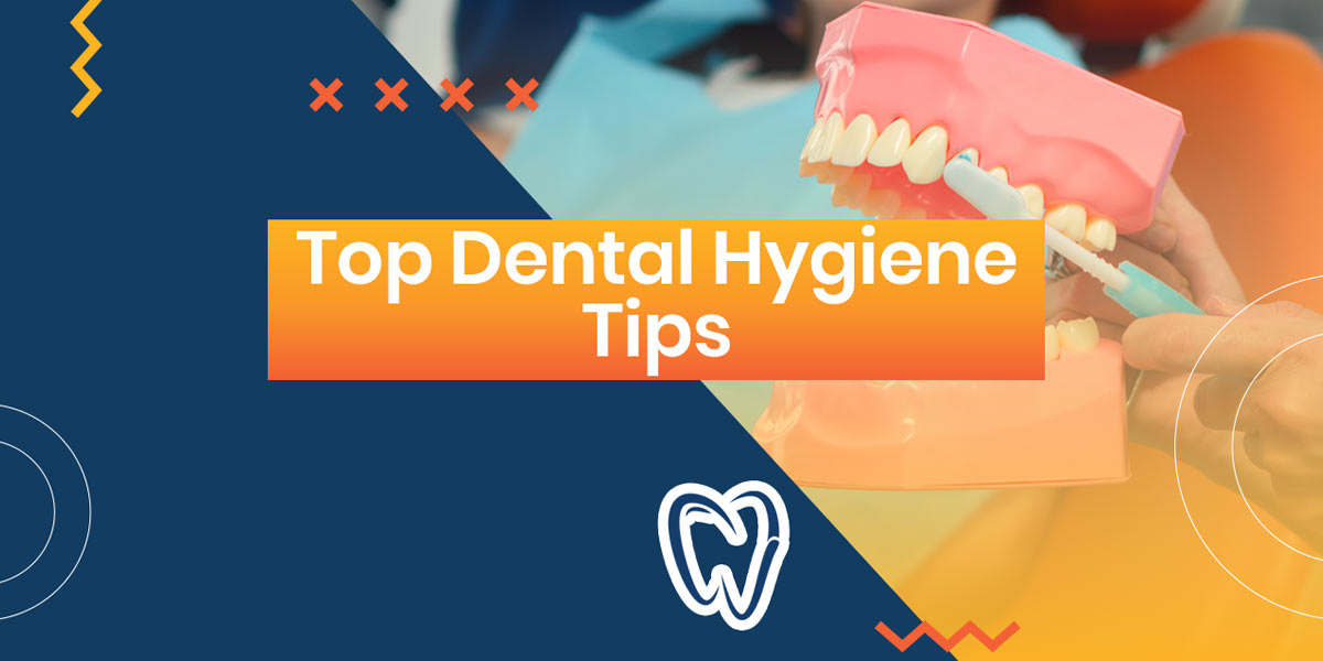 Top Dental Hygiene Tips